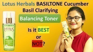 'Lotus Herbals Basiltone Cucumber Basil Clarifying Balancing Toner Review/Is it BEST or NOT?'