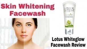 'Lotus herbals Whiteglow Facewash Review | Best facewash for women|Skin Whitening facewash|beautyvlog'