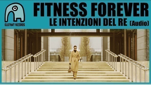 'FITNESS FOREVER - Le Intenzioni Del Re [Audio]'