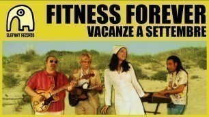'FITNESS FOREVER - Vacanze A Settembre [Official]'