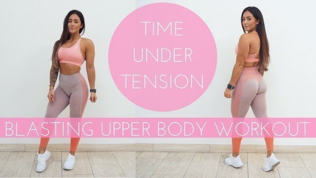 'What is Time under Tension? Full Upper Body Blasting Workout!'