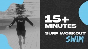 '15+ Minutes Surf Fitness Workout | Swimming For Surfers'