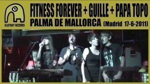 'FITNESS FOREVER + GUILLE MILKYWAY + PAPA TOPO - Palma De Mallorca [Live Madrid | 17-6-2011]'