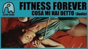 'FITNESS FOREVER - Cosa Mi Hai Detto [Audio]'
