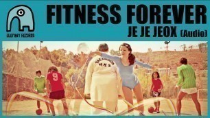'FITNESS FOREVER - Je Je Jeox [Audio]'