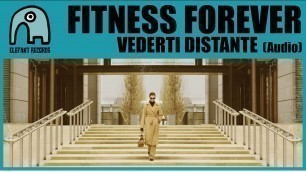 'FITNESS FOREVER - Vederti Distante [Audio]'