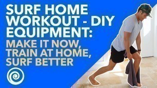 'SURF Home Workout - DIY Equipment: Make It Now, Train at Home, Surf Better'