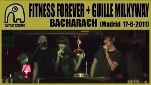 'FITNESS FOREVER + GUILLE MILKYWAY - Bacharach [Live Ya\'sta Club, Madrid | 17-6-2011]'