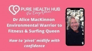 'Dr Alice MacKinnon - Environmental Warrior to Fitness & Surfing Queen'