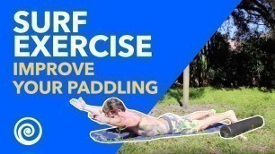 'Surf Exercise - How to Paddle Better and Faster - Cobra Movement Workout'