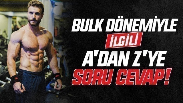 'BULK DÖNEMİ SORU-CEVAP | ANTRENMAN VE BESLENME DETAYLARI'