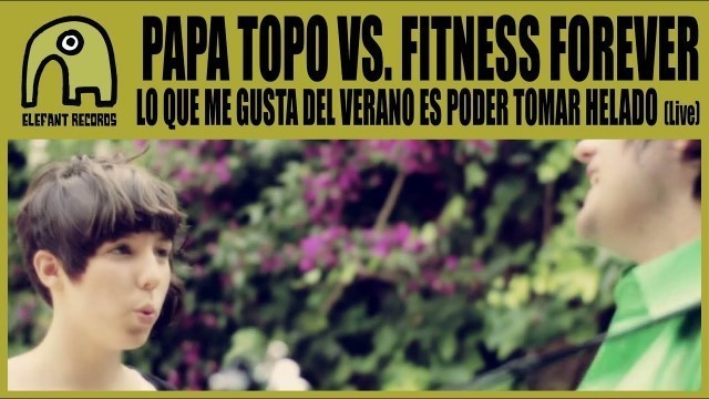 'PAPA TOPO feat FITNESS FOREVER - Lo Que Me Gusta Del Verano Es Poder Tomar Helado [Acoustic Live]'