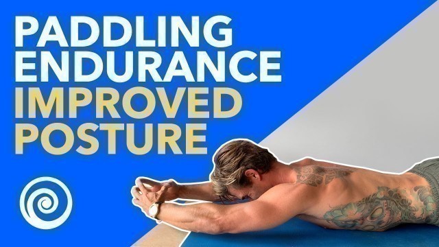 'Paddling Endurance & Posture For SURFERS'