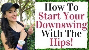 'How To Start The Downswing With The Hips! - Golf Swing Fitness Tips'
