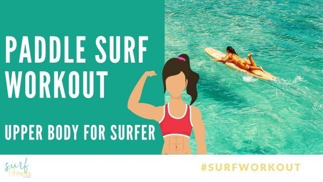 'Improve your Paddling - Paddle Surfing Workout | Upper Body HIIT for Surfer'