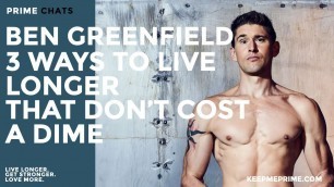 'Ben Greenfield\'s Longevity Hacks that Cost Nothing'
