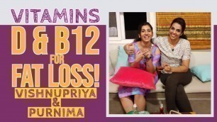 'Fat Loss With Vitamins D & B12 - Anchor Vishnu Priya Bhimeneni & Purnima Mandava'