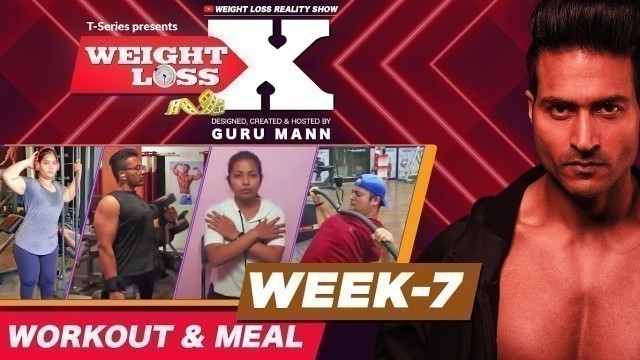 'Week 7 - Workout & Meal | WEIGHT LOSS X | Reality Show by Guru Mann | Health & Fitness'