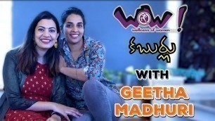 'WOW Kaburlu with Geetha Madhuri!! [Full Interview]'