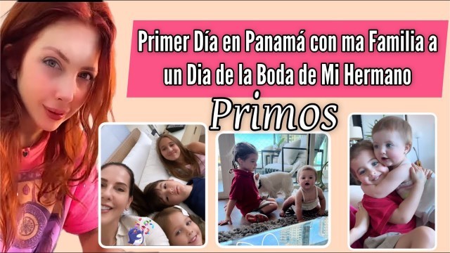 'Sascha Fitness Primer Día en Panamá con la Familia a un Dia de la Boda de Mi Hermano | Primos'