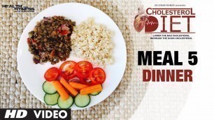 'Meal 05 - Dinner | CHOLESTEROL DIET  | Designed & Created by Guru Mann'