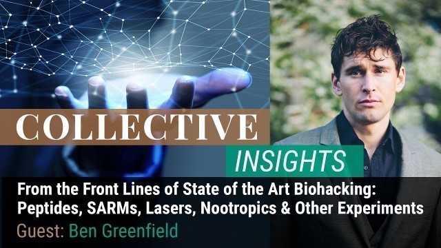 'Ben Greenfield From The Frontlines Of State Of The Art Biohacking'