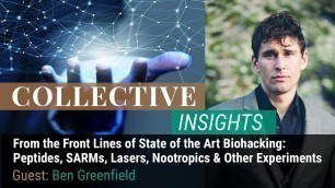 'Ben Greenfield From The Frontlines Of State Of The Art Biohacking'