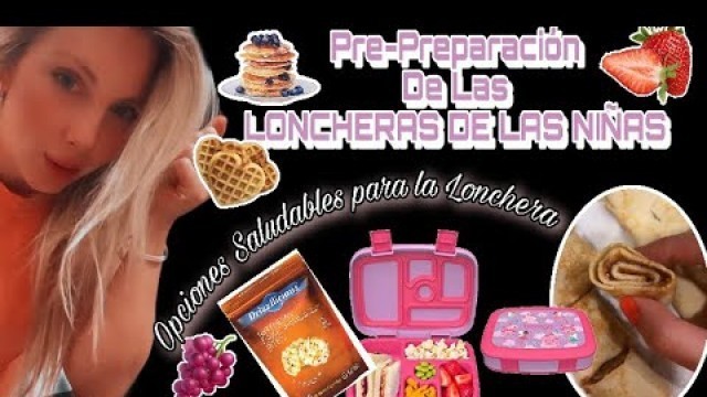 'Sascha Fitness | En Pre- Preparación de Las Loncheras | Opciones Saludables para las Loncheras'