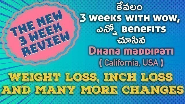 'కేవలం 3 weeks with wow, weight loss, inch loss and many more changes చూసిన Dhana Maddipati (USA)'