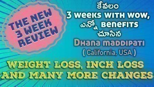'కేవలం 3 weeks with wow, weight loss, inch loss and many more changes చూసిన Dhana Maddipati (USA)'