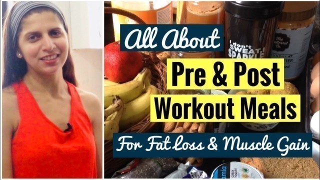 'What to Eat Before & After Workout | Pre & Post Exercise Meal  | Fat Loss | Gain Muscle | In Hindi'