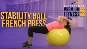 'How to do a French Press on Stability Ball - LA Fitness - Workout Tip'