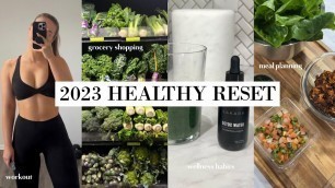 '2023 HEALTHY RESET to get back on track, workout plan, meal planning, grocery haul + healthy habits!'