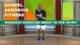 'Workout Exercise Sweat In The Spirit - Gospel Aerobics Fitness - Fat Burner - Drop The Weight!'