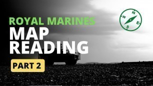 'Royal Marines How To Map Read - Part 2'