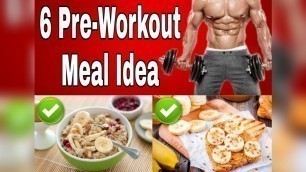 '✅ 6 Best Pre-Workout Meal Idea || Meal Eat Before Workout || What To Eat Before Gym'