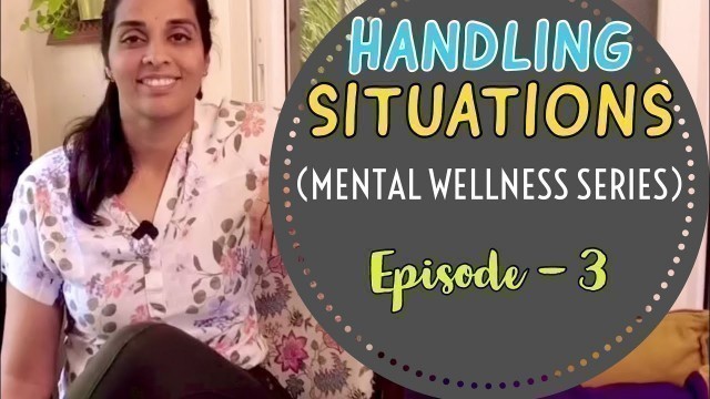 'Handling Situations | Mental Wellness | Episode 3'