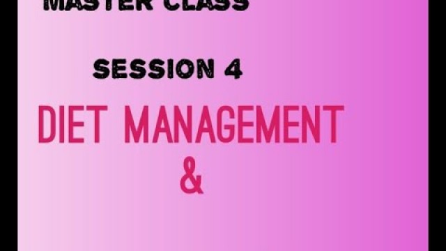 'DIET MANAGEMENT & FITNESS MASTER CLASS (SESSION 4)'