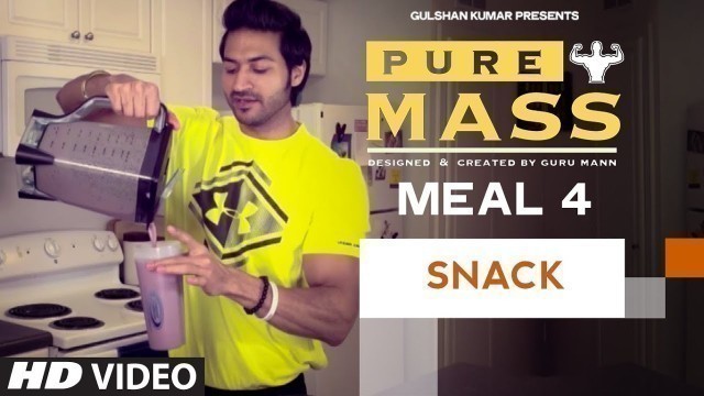 'Meal 4- Mass Gainer Shake | Guru Mann \'Pure Mass\' Program | Health and Fitness'