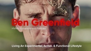 'Living An Experimental, Active, and Functional Lifestyle ft. Ben Greenfield || HVMN Podcast Ep. 60'