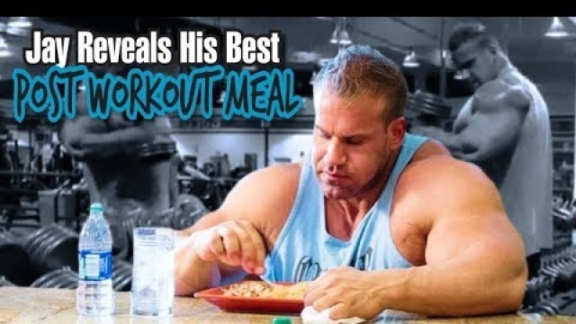 'JAY CUTLER REVEALS HIS BEST POST WORKOUT MEAL.'