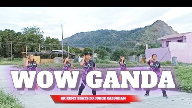 'WOW GANDA | RK KENT BEATS | DJ JORGE CALUGDAN | DANCE FITNESS | RF Dance Fitness'