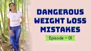 'Dangerous Weight Loss Mistakes-Episode 1'