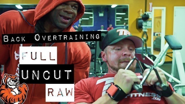 'Kai Greene Marc Lobliner Back Overtraining FULL UNCUT RAW | Tiger Fitness'