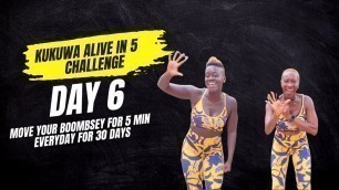 'DAY 6: Kukuwa Alive in 5 | 30 Day Challenge'