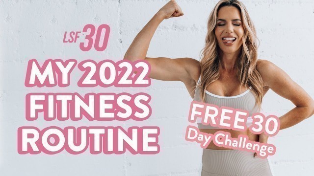 'MY 2022 FITNESS ROUTINE | Free 30 Day Challenge!'