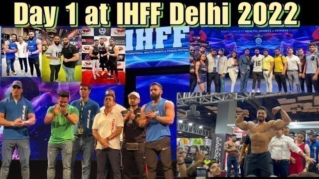 'Day 1 at IHFF Sheru Classic 2022 Delhi|Ft.VIVA Fitness| Ft.Hunter Pharma|by \"Himanshu The Beast\"'