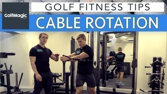 'Golf Fitness Series: Tip 5 - Cable rotation'