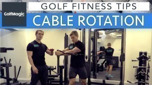 'Golf Fitness Series: Tip 5 - Cable rotation'