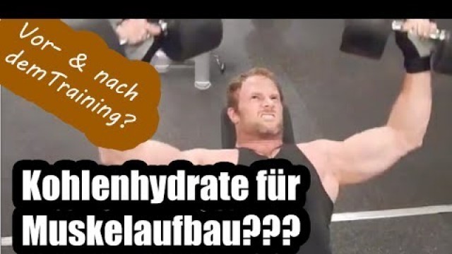 'Kohlenhydrate Muskelaufbau: CARBO | Kohlenhydrate vor dem Training? Kohlenhydrate nach dem Training?'